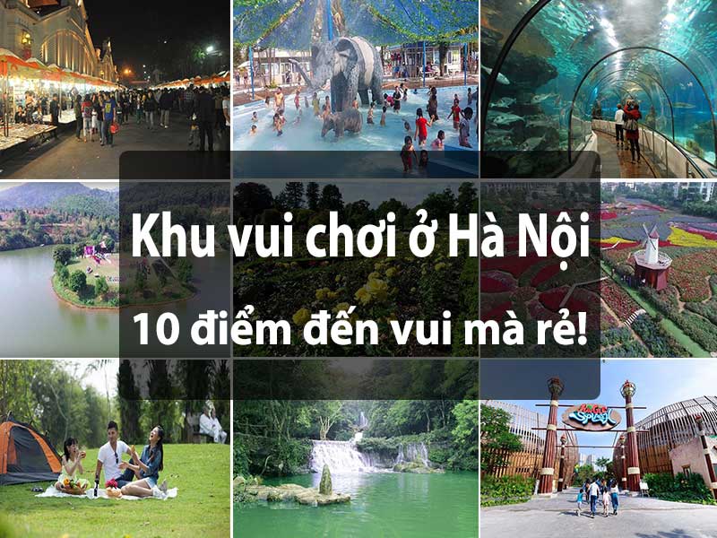 TOP 10+ Khu Vui Chơi Ở Hà Nội HOT nhất hiện nay